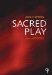 Sacred Play: Soul-Journeys In Contemporary Irish Theatre