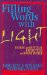  Filling Words With Light: Hasidic And Mystical Reflections On Jewish Prayer