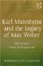  Karl Mannheim and the Legacy of Max Weber: Retrieving a Research Programme