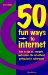  50 Fun Ways to Internet