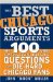 The Best Chicago Sports Arguments: The 100 Most Controversial, Debatable Questions for Die-hard Chicago Fans