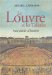 Le Louvre Et Les Tuileries: Huit Siecles D'histoire