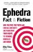  Ephedra Fact & Fiction: How Politics, the Press and Special Intrest Are Targeting You Rights to Vitamins, Minerals and Herbs