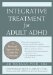  Integrative Treatment for Adult ADHD: Practical Easy-to-Use Guide for Clinicians