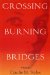  Crossing Burning Bridges