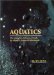  Aquatics: The Complete Reference Guide for Aquatic Fitness Professionals