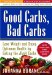  Good Carbs, Bad Carbs: Lose Weight And Enjoy Optimum Health And Vitality By Eating The Right Carbs