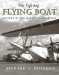 The Fighting Flying Boat: A History of the Martin Pbm Mariner