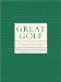  Great Golf: 150 Years Of Essential Instruction From The Best Players, Teachers, And Writers Of All Time