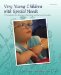  Very Young Children With Special Needs: A Foundation for Educators, Families, and Service Providers