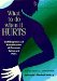  What to Do When It Hurts: Self-Diagnosis and Rehabilitation of Common Aches and Pains