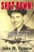 Shot Down!: When His Bomber Explodes over Nazi-occupied France, Only John Survives-- And Finds a New Life