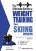 The Ultimate Guide to Weight Training for Skiing