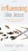  Influencing Like Jesus: 15 Biblical Principles of Persuasion