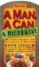 A Man, a Can, a Microwave: 50 Tasty Meals You Can Nuke in No Time