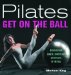  Pilates-Get on the Ball: Discover Your Longest, Leanest Body With Pilates on the Ball