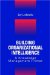  Building Organizational Intelligence: A Knowledge Management Primer