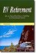  RV Retirement: How to Travel Part-Time or Full-Time in a Recreational Vehicle