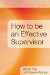  How to Be an Effective Supervisor: Best Practice in Research Student Supervision