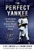 The Perfect Yankee: The Incredible Story of the Greatest Miracle in Baseball History