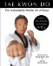  Tae Kwon Do :The Indomitable Martial Art of Korea: Basics, Techniques, and Forms