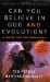  Can You Believe in God and Evolution?: A Guide for the Perplexed - Darwin 200th Anniversary Edition