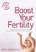  Boost Your Fertility: New Solutions for Conceiving Quickly and Having a Healthy Pregnancy As Soon As Possible
