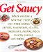  Get Saucy: Make Dinner A New Way Every Day With Simple Sauces, Marinades, Dressings, Glazes, Pestos, Pasta Sauces, Salsas, And More