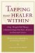  Tapping the Healer Within: Using Thought Field Therapy to Instantly Conquer Your Fears, Anxieties, and Emotional Distress