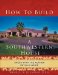  How to Build a Southwestern House