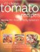  70 Classic Tomato Recipes: Making The Most Of Tasty Tomatoes  a sesnsational collection of over 70 step-by-step recipes shown in more than 300 photographs