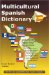  Multicultural Spanish Dictionary: How Everyday Spanish Differs from Country to Country