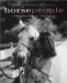  Horse People: Writers and Artists on the Horses They Love