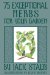  75 Exceptional Herbs for Your Garden