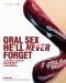  Oral Sex He'll Never Forget: 52 Positions & Techniques Guaranteed to Blow Your Man Away