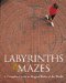  Labyrinths & Mazes: A Complete Guide to Magical Paths of the World