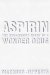  Aspirin: The Remarkable Story of a Wonder Drug