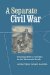 A Separate Civil War: Communitites in Conflict in the Mountain South