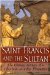  Saint Francis and the Sultan: The Curious History of a Christian-Muslim Encounter