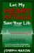  Let My Heart Attack Save Your Life: A Simple, Sound, Workable Weight Management Plant