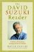 The David Suzuki Reader: A Lifetime of Ideas from a Leading Activist and Thinker