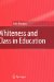  Whiteness and Class in Education
