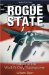  Rogue State: A Guide to the Worlds Only Superpower