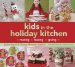 Kids in the Holiday Kitchen