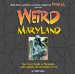  Weird Maryland: Your Travel Guide to Maryland's Local Legends and Best Kept Secrets