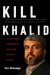  Kill Khalid: The Failed Mossad Assassination of Khalid Mishal and the Rise of Hamas