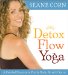  Detox Flow Yoga: A Guided Practice to Purify Body, Mind & Spirit