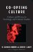  Co-opting Culture: Culture and Power in Sociology and Cultural Studies