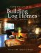  Complete Guide to Building Log Homes