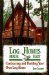  Log Homes Made Easy: Contracting and Building Your Own Log Home